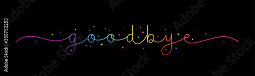 GOODBYE rainbow vector monoline calligraphy banner with colorful confetti