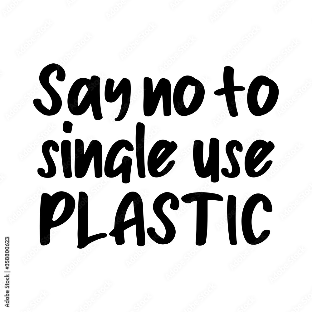 Say no to single use plastic. Best being unique environmental quote. Modern calligraphy and hand lettering.