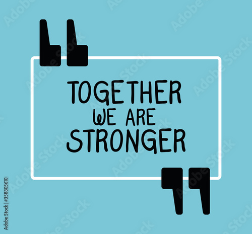 together we are stronger design of Quote phrase text and positivity theme Vector illustration