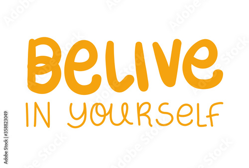 belive in yourself lettering design of Quote phrase text and positivity theme Vector illustration