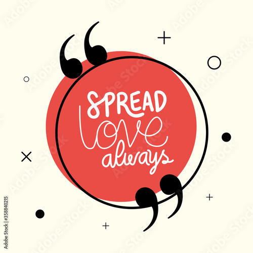 spread love always design of Quote phrase text and positivity theme Vector illustration