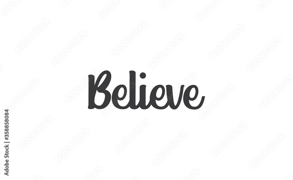 Believe Lettering. Hand drawn style typographic text. Motivational quote for print. Believe Lettering. Hand drawn style typographic text. Motivational quote for print.