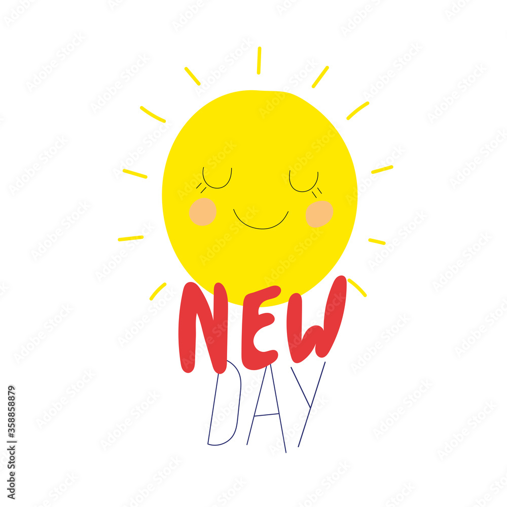 Motivational illustration for poster and print with Cute yellow sun smiling with the inscription new day. Modern vector illustration.