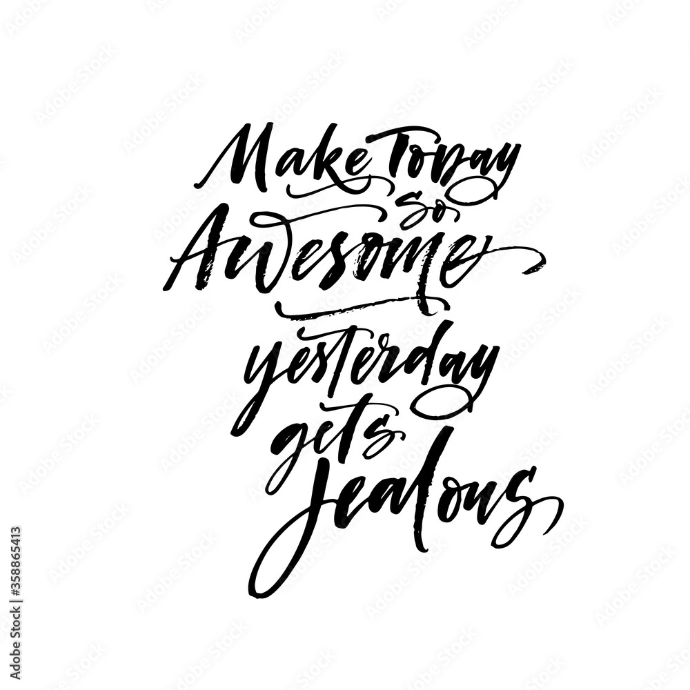 Make today so awesome yesterday gets jealous postcard. Modern vector brush calligraphy. Ink illustration with hand-drawn lettering. 