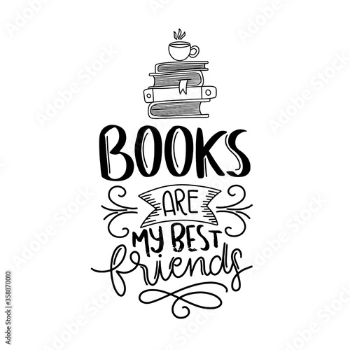 Hand drawn lettering motivational quote. Books are my best friends. Calligraphy vector illustration.