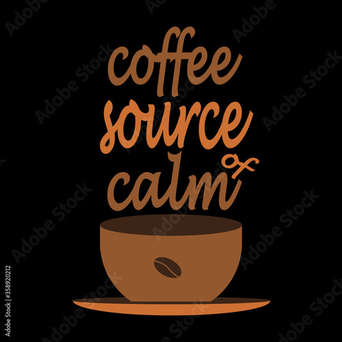 Vector illustration design of coffee sign word Coffe Souce of calm