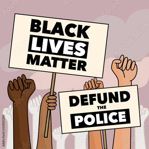 Black lives matter and defund the police sign holding by Anti-racism protesters with raising hands for their rights. Protesting against racial inequality. Flat vector illustration