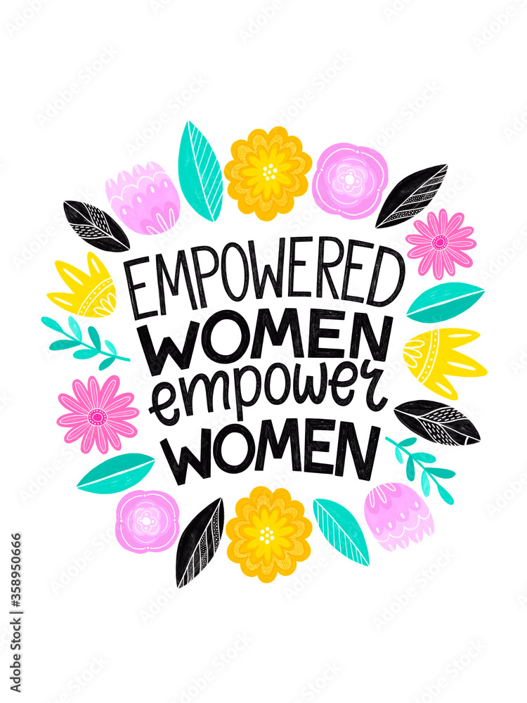 Empowered women empower women- handdrawn illustration. Feminism quote. Woman  motivational slogan. Inscription for t shirts, posters, cards. Floral  digital sketch style design. Stock Illustration