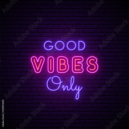 Good Vibes Only neon signboard. Glowing inscription Good Vibes on dark brick wall background. Vector design in neon style.
