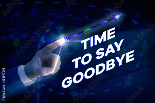 Conceptual hand writing showing Time To Say Goodbye. Concept meaning Farewell Parting Sendoff Departure Exit Leavetaking photo