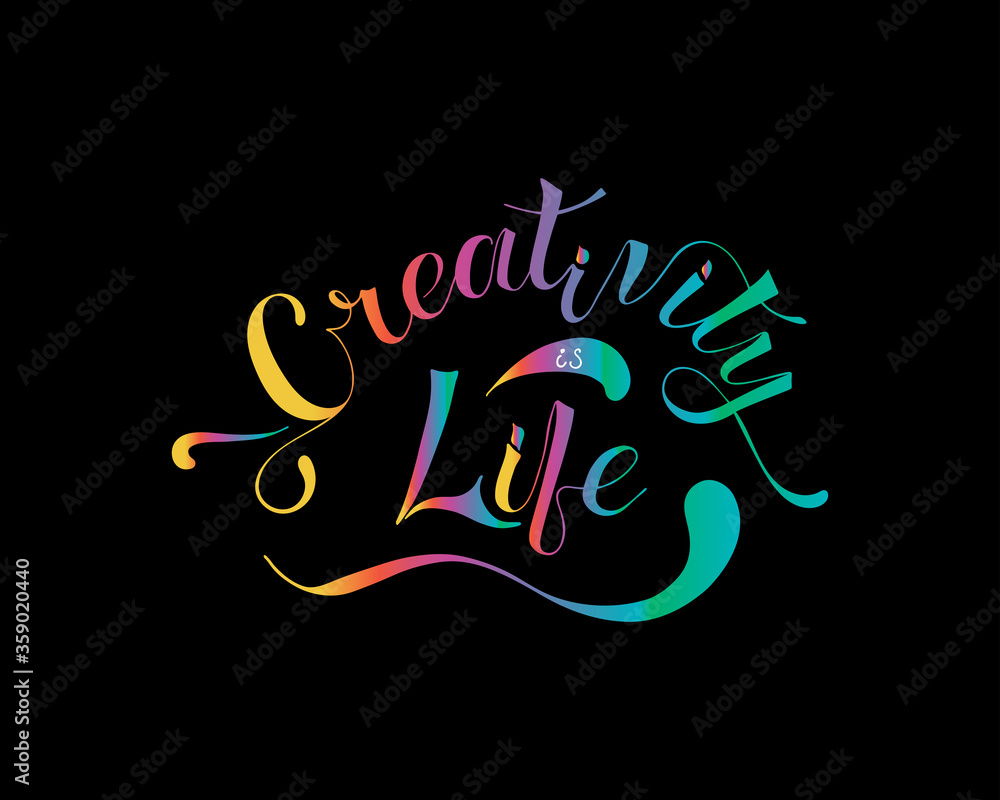 Creativity is life. Vector illustration of hand-drawn lettering. Calligraphy written in rainbow ink. Motivating phrase for development in life. Design for poster, logo, card, label.
