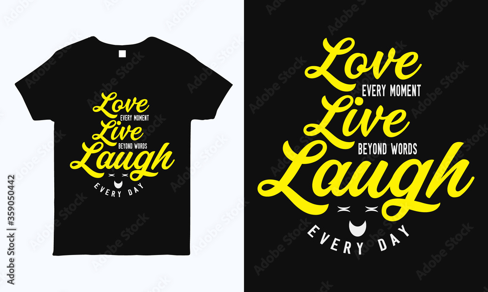 Obraz premium Love every moment. Typography motivational t shirt design template. Best for shirt, sticker, mug, pillow and label print.