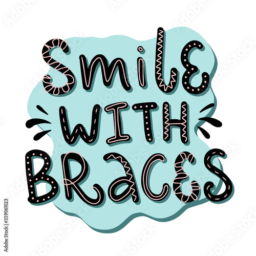 Vector lettering illustration of Smile with braces. Every element is isolated. Doodling letters. Dentist Day greeting card template. Poster about dental care. Concept for medical cabinet, social media