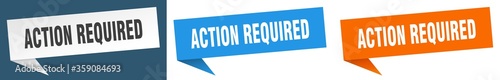 action required banner. action required speech bubble label set. action required sign