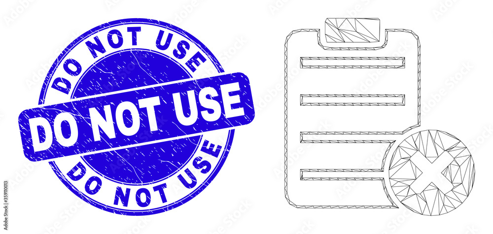 Web mesh delete report page pictogram and Do Not Use stamp. Blue vector rounded scratched seal stamp with Do Not Use caption. Abstract frame mesh polygonal model created from delete report page icon. Web mesh delete report page pictogram and Do Not Use stamp. Blue vector rounded scratched seal stamp with Do Not Use caption. Abstract frame mesh polygonal model created from delete report page icon.