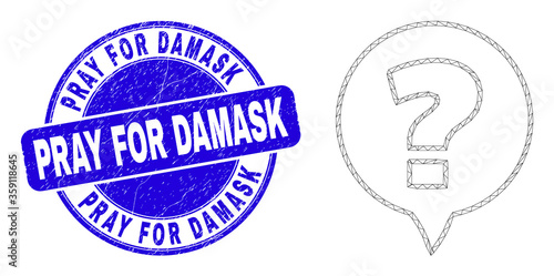 Web carcass question icon and Pray for Damask stamp. Blue vector rounded textured seal stamp with Pray for Damask caption. Abstract frame mesh polygonal model created from question icon.
