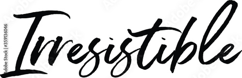 Irresistible quote. Modern calligraphy text. Vector hand-drawn illustration black and white
