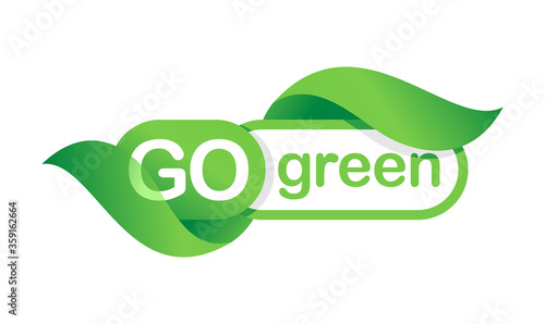 Go green -message  eco-friendly motivation slogan in creative floral decoration - isolated vector badge