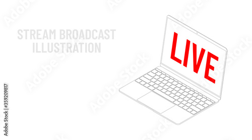 Stream broadcast isometric vector illustration. Realistic white outline notebook with red symbol LIVE. 3d model of laptop isolated on a background.