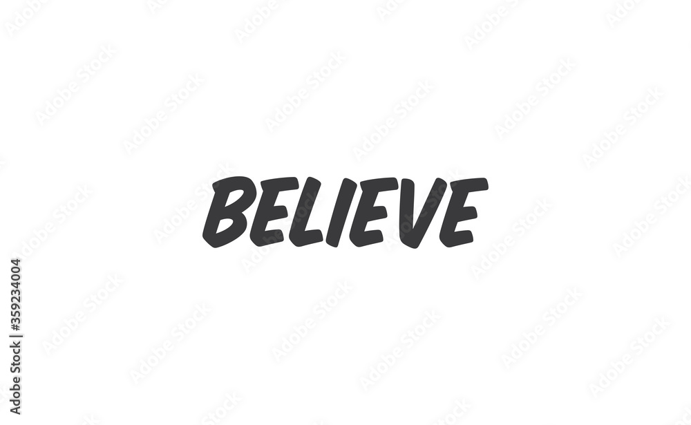 Believe Lettering. Hand drawn style typographic text. Motivational quote for print. Believe Lettering. Hand drawn style typographic text. Motivational quote for print.