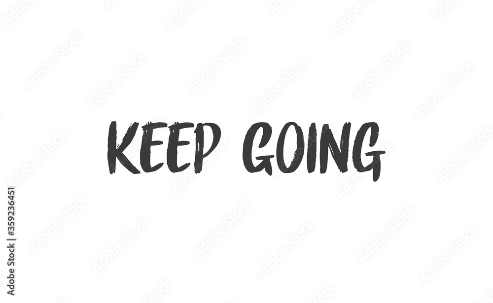 Keep Going Lettering. Hand drawn style typographic text. Motivational quote for print.