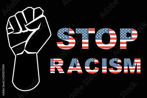 Fist with Stop Racism text calligraphy vector. Texts depict American Flag and the Black Fist shows support for Black Lives Matter movement. Concept illustration.