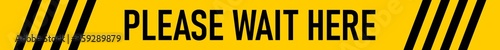 Please Wait Here Black and Yellow Floor Marking Adhesive Security Stripe Tape Icon with an Aspect Ratio of 10:1 for Social Distancing. Vector Image.