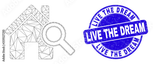 Web mesh explore realty pictogram and Live the Dream seal. Blue vector rounded grunge stamp with Live the Dream text. Abstract frame mesh polygonal model created from explore realty pictogram.