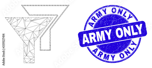 Web mesh filters pictogram and Army Only seal. Blue vector round scratched seal with Army Only caption. Abstract carcass mesh polygonal model created from filters pictogram.