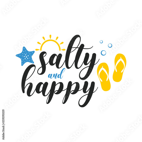 Salty & happy motivational slogan inscription. Vector quotes. Illustration for prints on t-shirts and bags, posters, cards. Isolated on white background. Motivational and inspirational phrase.