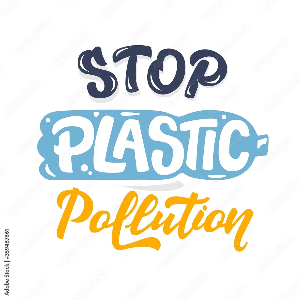 Vector lettering illustration of Stop plastic pollution. Lettering and calligraphy for poster, background, shirt, t-shirt, postcard, banner. Environment and ecology protection saying.