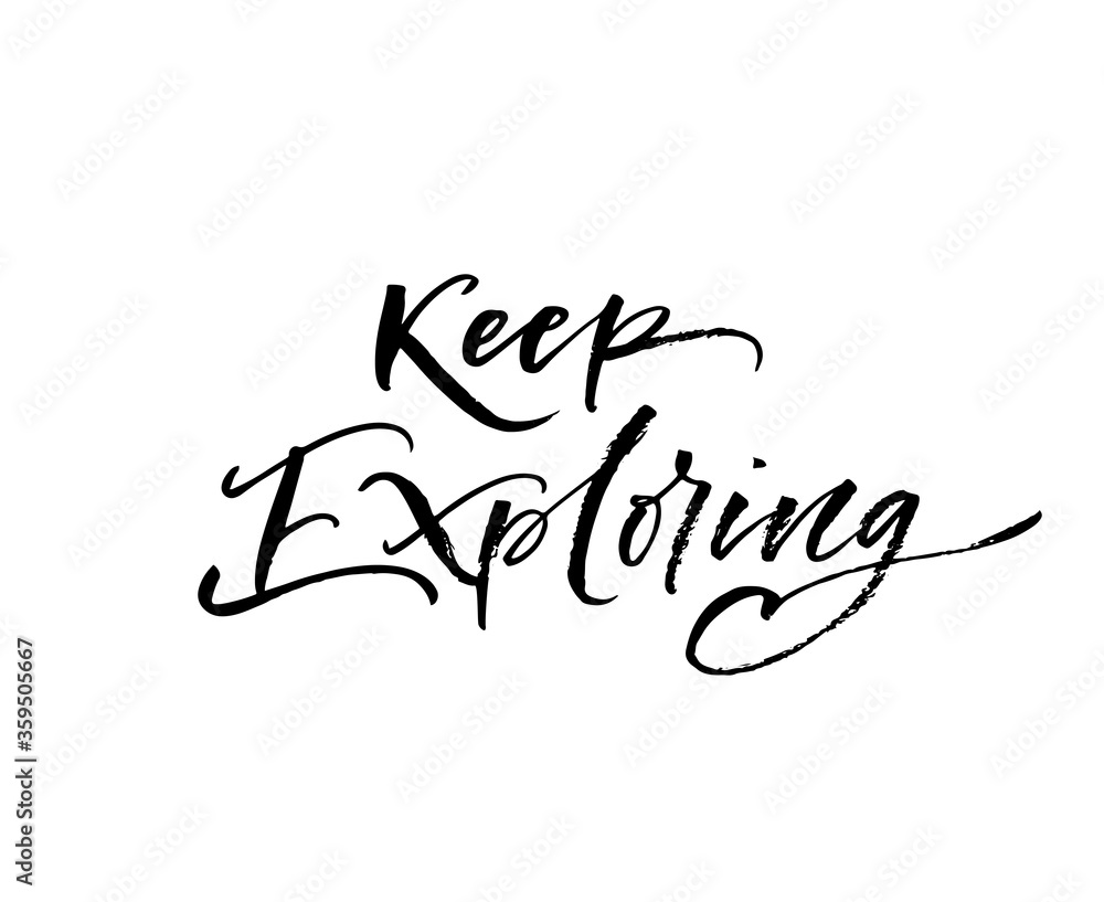 Keep exploring card. Modern vector brush calligraphy. Ink illustration with hand-drawn lettering. Keep exploring card. Modern vector brush calligraphy. Ink illustration with hand-drawn lettering.
