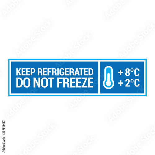 Keep refrigerated. Do not freeze. Food package label, storage instruction vector design