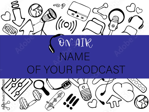 Podcast banner template with hand drawn elements of decoration. Text and podcasts symbols card.