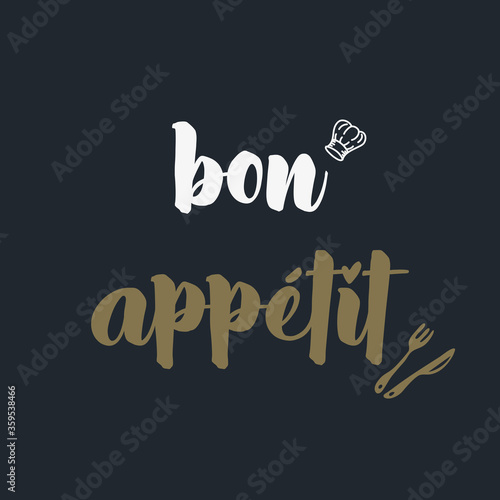Bon Appetit ! Have a good meal.