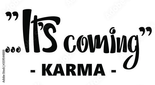 It's Coming -karma- funny quote. Hand lettering text illustration. Template for card, poster.