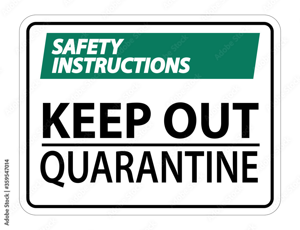 Safety Instructions Keep Out Quarantine Sign Isolated On White Background,Vector Illustration EPS.10 Safety Instructions Keep Out Quarantine Sign Isolated On White Background,Vector Illustration EPS.10