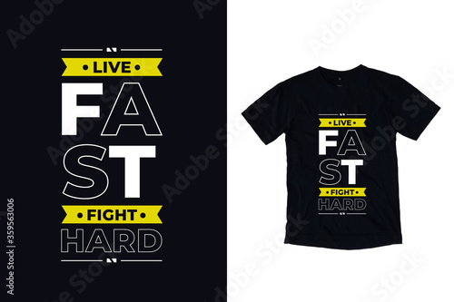 Live fast fight hard modern inspirational quotes t shirt design