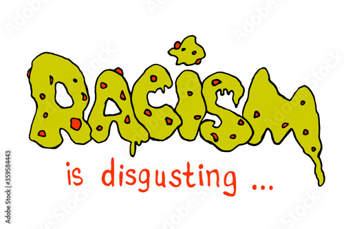 Racism is disgusting - vector lettering handwritten on theme of antiracism, protesting against racial inequality and revolutionary design. For flyers, stickers, posters. Concept decay of society