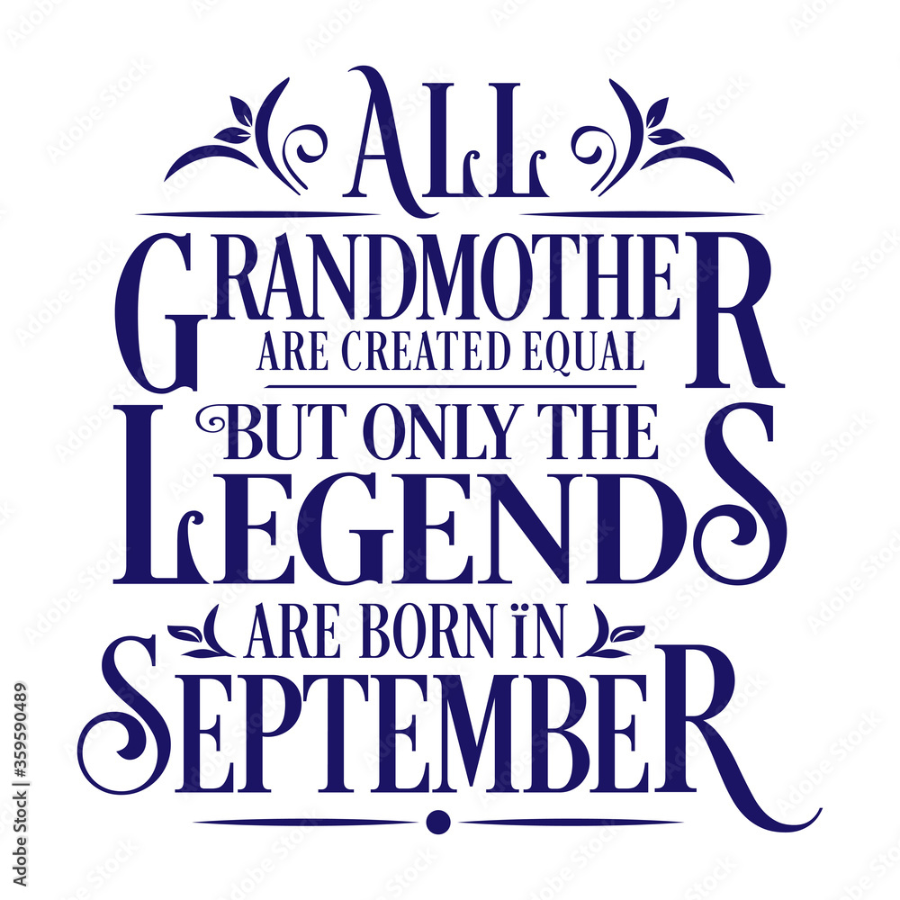 All Grandmother are equal but legends are born in September : Birthday Vector All Grandmother are equal but legends are born in September : Birthday Vector