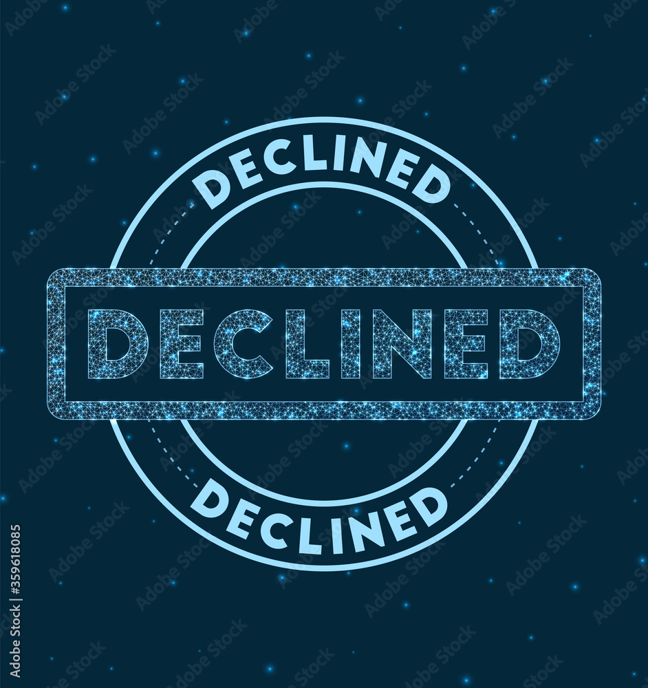 Declined. Glowing round badge. Network style geometric Declined stamp in space. Vector illustration.