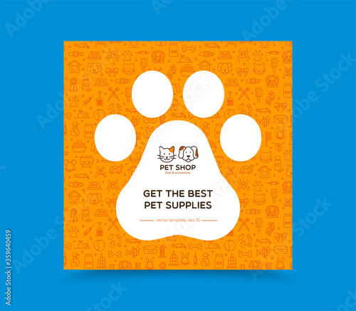 Template for pet shop, veterinary clinic, pet store, zoo, shelter. Card, flyer, poster for advertisement. Flat style design, vector illustration. Seamless pattern with pet supplies on background.