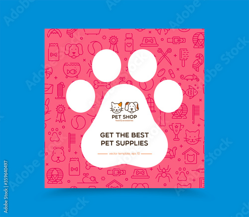 Template for pet shop, veterinary clinic, pet store, zoo, shelter. Card, flyer, poster for advertisement. Flat style design, vector illustration. Seamless pattern with pet supplies on background.