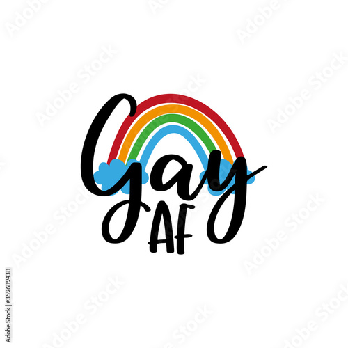 Gay AF - LGBT pride slogan against homosexual discrimination. Modern calligraphy , with rainbow.