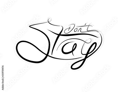 Don't Stay Lettering Text on white background in vector illustration