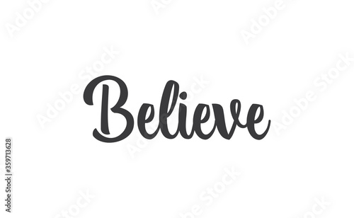 Believe Lettering. Hand drawn style typographic text. Motivational quote for print.