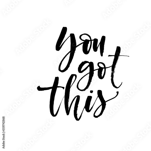 You got this phrase. Modern vector brush calligraphy. Ink illustration with hand-drawn lettering. 