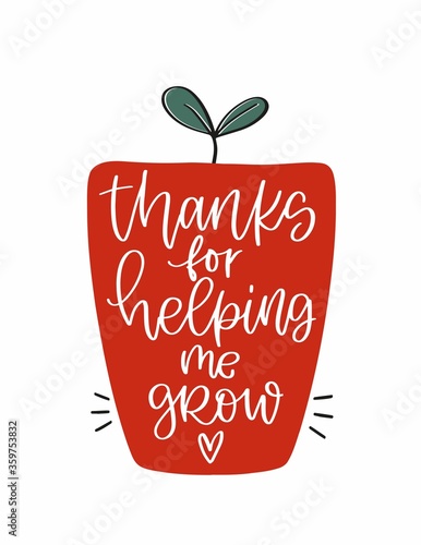 Pre-school or kindergarten teacher appreciation gift decoration with thanks for helping me grow quote vector design. Red pot with a tiny plant sprout and heart. 