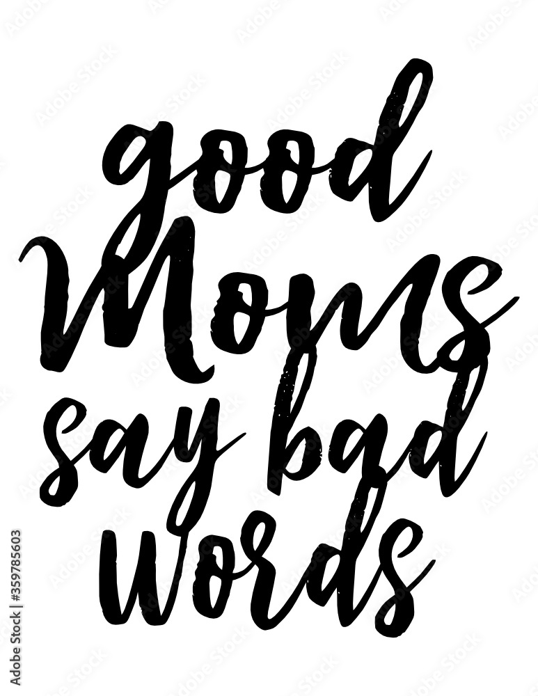 Good Moms Say Bad Words Good Moms Say Bad Words