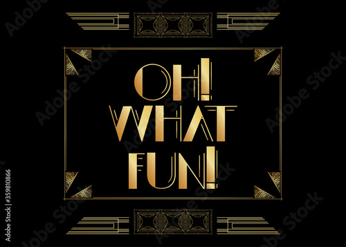 Art Deco Oh! What Fun! text. Decorative greeting card, sign with vintage letters.